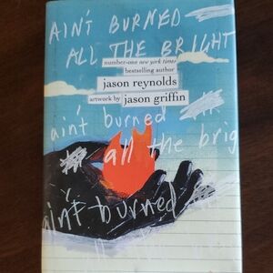 Ain't Burned All The Bright By Jason Reynolds